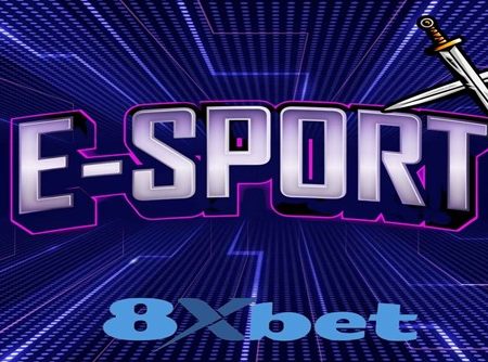 E-Sport 8xbet – Cánh Cửa Đến Thế Giới Cạnh Tranh Hấp Dẫn